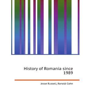  History of Romania since 1989 Ronald Cohn Jesse Russell 