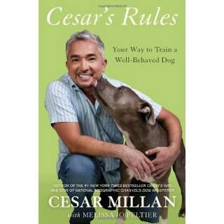 Cesars Rules Your Way to Train a Well Behaved Dog Cesar Millan 