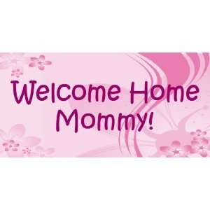  3x6 Vinyl Banner   Welcome Home Mommy 