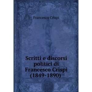   politici di Francesco Crispi (1849 1890) . Francesco Crispi Books