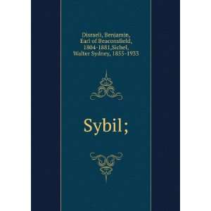  Sybil; Benjamin, Earl of Beaconsfield, 1804 1881,Sichel 