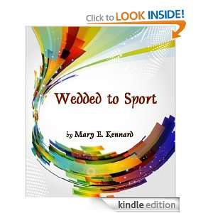 Wedded to Sport A Novel Mary E. Kennard   Kindle Store