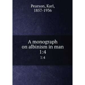  A monograph on albinism in man. 14 Karl, 1857 1936 