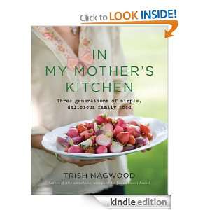 In My Mothers Kitchen Trish Magwood  Kindle Store