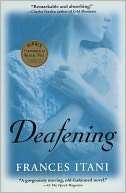   Deafening by Frances Itani, Grove/Atlantic, Inc 