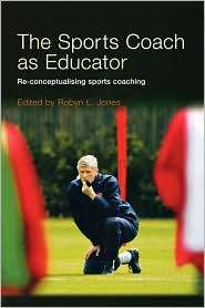 The Sports Coach As Educator, (0415367603), Robyn Jones, Textbooks 