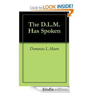 The D.L.M. Has Spoken Demarcus L Moore  Kindle Store