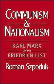 Communism and Nationalism Karl Marx versus Friedrich List 