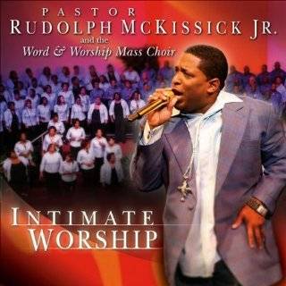 Intimate Worship by Rudolph McKissick Jr. and The Word & Worship Mass 