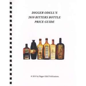  Digger Odells 2010 Bitters Bottle Price Guide John Odell Books