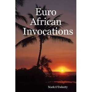    Euro African Invocations (9781411654310) Mark ODoherty Books