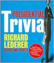 Presidential Trivia Revised and Updated The Feats, Fates, Families 