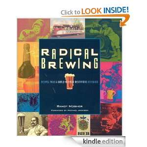 Radical Brewing Recipes, Tales and World Altering Meditations in a 