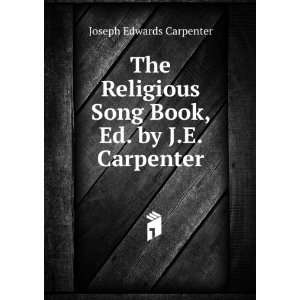  The Religious Song Book, Ed. by J.E. Carpenter Joseph 