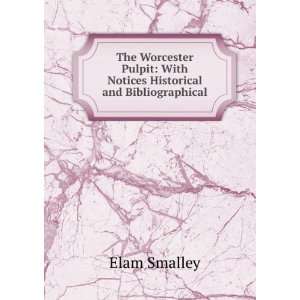    With Notices Historical and Bibliographical Elam Smalley Books