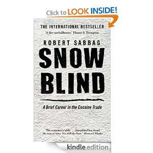 Snowblind A Brief Career in the Cocaine Trade Robert Sabbag  