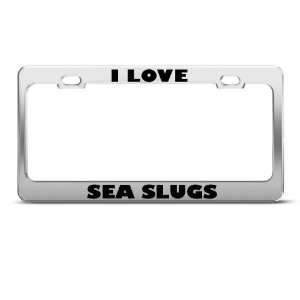  I Love Sea Slugs Slug Animal Metal license plate frame Tag 