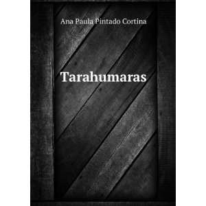 Tarahumaras Ana Paula Pintado Cortina Books