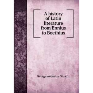   literature from Ennius to Boethius George Augustus Simcox Books