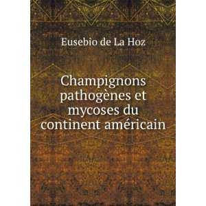   ¨nes et mycoses du continent amÃ©ricain Eusebio de La Hoz Books
