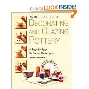   Decorating and Glazing Pottery [Hardcover] Caroline Fairbairn Books