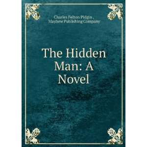  man  a novel Charles Felton Mayhew Publishing Company. Pidgin Books