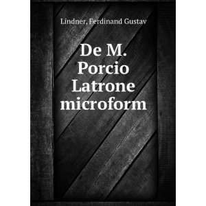    De M. Porcio Latrone microform Ferdinand Gustav Lindner Books