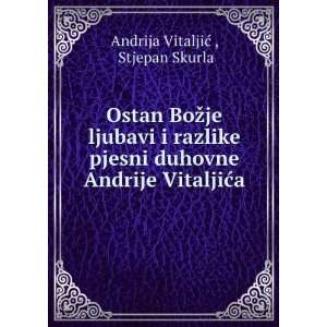   duhovne Andrije VitaljiÄ?a Stjepan Skurla Andrija VitaljiÄ?  Books
