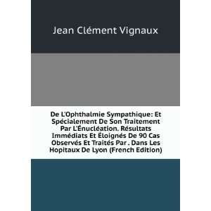   Les Hopitaux De Lyon (French Edition) Jean ClÃ©ment Vignaux Books