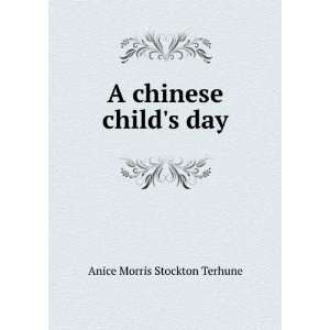    A chinese childs day Anice Morris Stockton Terhune Books