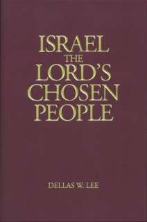   Israel The Lords Chosen People by Dellas W. Lee 