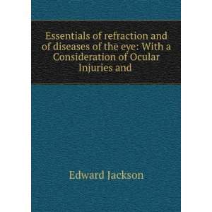  Essentials of refraction and of diseases of the eye With 