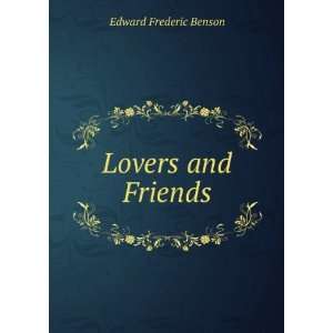  Lovers and Friends Edward Frederic Benson Books