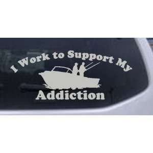 Silver 8in X 3.3in    I Work To Support Fishing Addiction Hunting And 