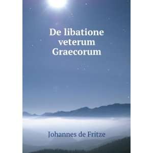  De libatione veterum Graecorum Johannes de Fritze Books