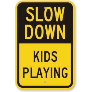  Slow Down Kids Playing Engineer Grade Sign, 18 x 12 