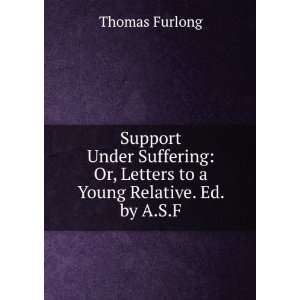   Suffering; Or, Letters to a Young Relative Thomas Furlong Books