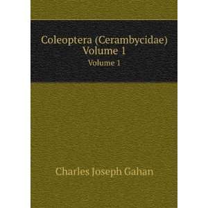  Coleoptera (Cerambycidae). Volume 1 Charles Joseph Gahan Books