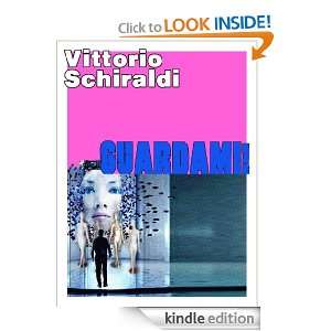 Guardami (Italian Edition) Vittorio Schiraldi  Kindle 