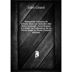   De La Pierre Dans La Vessie (French Edition) Jules Girard Books