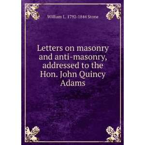  Letters on masonry and anti masonry, addressed to the Hon 