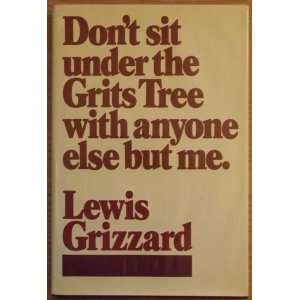    Dont Sit Under The Grits Tree With Anyone Else But Me Books