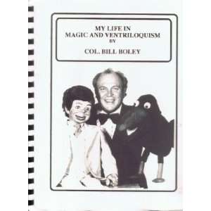 My Life in Magic and Ventriloquism Col. Bill Boley  Books