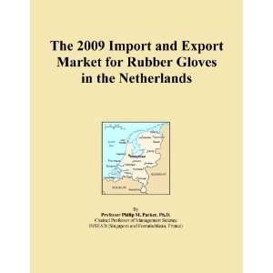  The 2009 Import and Export Market for Rubber Gloves in the 