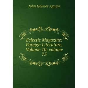 Eclectic Magazine Foreign Literature, Volume 10;Â 