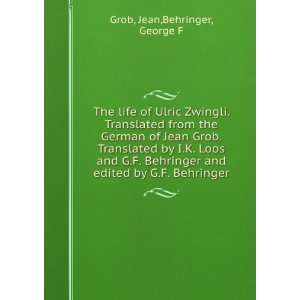   and edited by G.F. Behringer Jean,Behringer, George F Grob Books