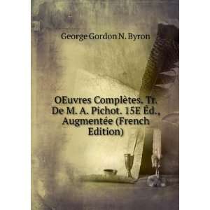   Pichot. 15E Ã?d., AugmentÃ©e (French Edition) George Gordon