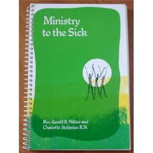  Ministry to the Sick Charlotte Stefanics Gerald R. Niklas Books