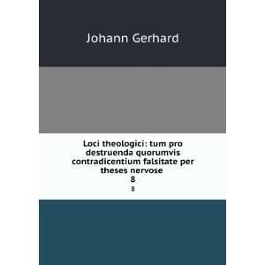   falsitate per theses nervose . 8 Johann Gerhard Books
