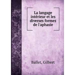 La langage intÃ©rieur et les diverses formes de laphasie Gilbert 
